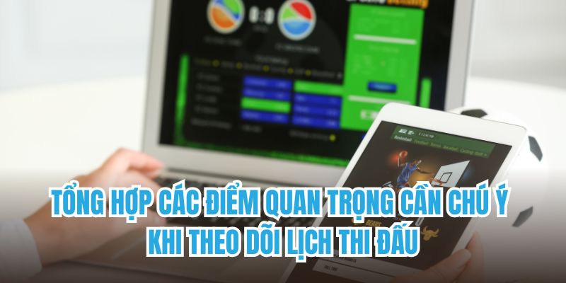 Tổng hợp các điểm quan trọng cần chú ý khi theo dõi lịch thi đấu